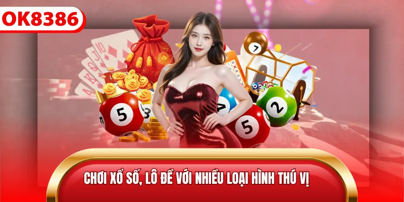 Chơi xổ số, lô đề với nhiều loại hình thú vị